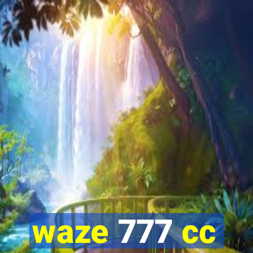 waze 777 cc